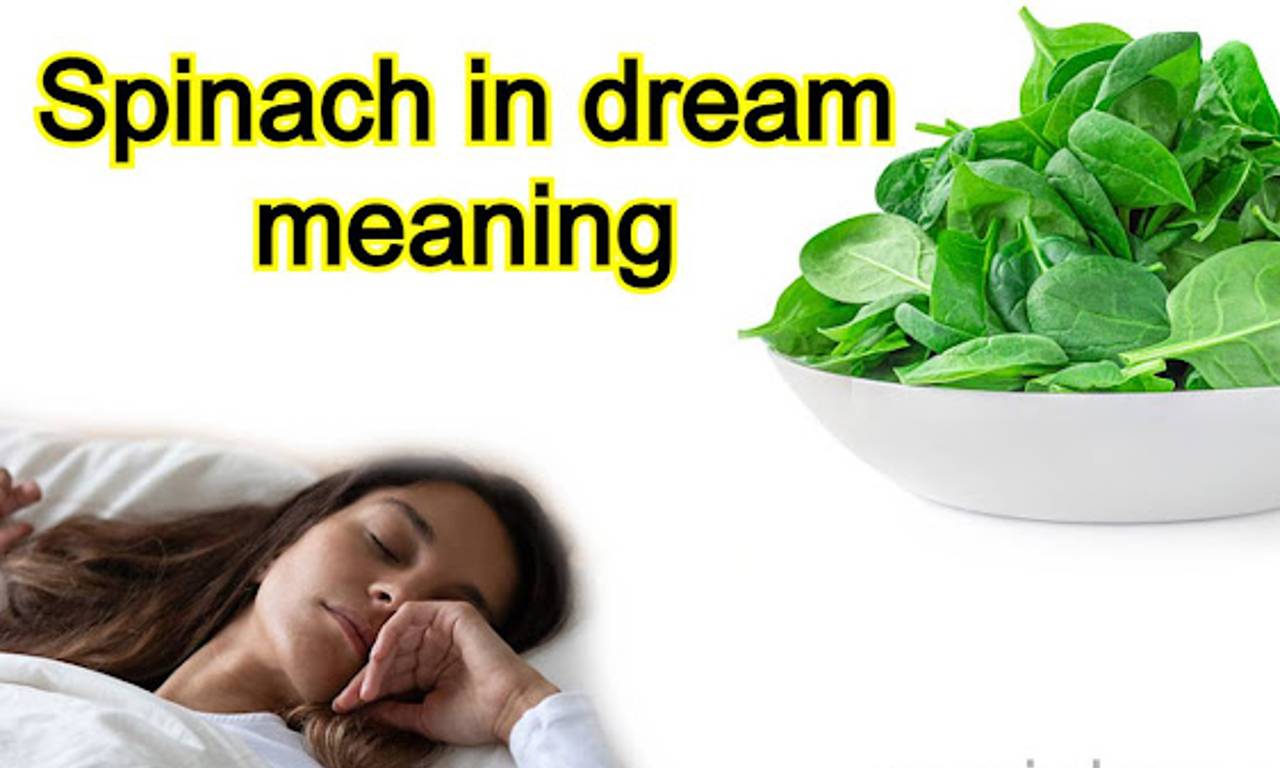 Spinach in dream meaning good or bad sign
