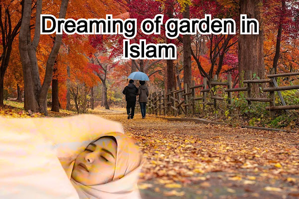 Seeing green garden in dream Islam, Dreaming of garden in Islamic interpretation 