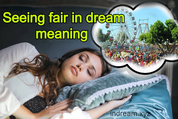 What happens when you see a fair in a dream? 