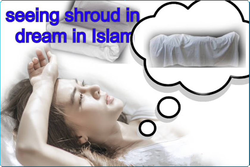 Shroud dream Islam/ kafan in dream Islam